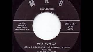 Wild Over Me - Larry Richardson & Clinton Bullins