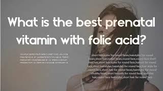 What is the best prenatal vitamin with folic acid?   How much folic acid is in 1 Prenatal a day?