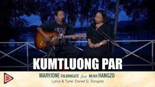 Kumtluong par - MaryJone Thlawngate ft Muan Hangzo || Official music video