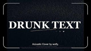 Henry Moodie - Drunk Text (Acoustic Cover by wolfy)