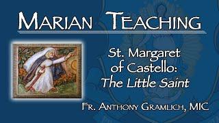 St. Margaret of Castello: The Little Saint - Marian Teaching with Fr. Anthony Gramlich, MIC