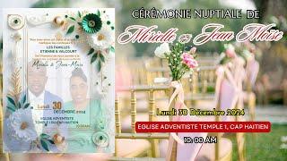 Cérémonie Nuptiale de Mirielle et Jean Moïse. (Temple 1 Cap-Haïtien: 30/12/24)