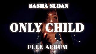 Sasha Sloan - Only child (Full Album)