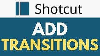 How To Add Transitions in Shotcut | Adding Smooth Transitions | Shotcut Tutorial