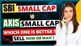 Top 2 Small Cap Funds Comparision | SBI Small Cap Fund vs AXIS Small Cap Fund - Underperforming?