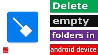 Delete empty folders and run your android device faster