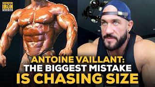 Antoine Vaillant: Chasing Size Is The Biggest Mistake A Bodybuilder Can Make