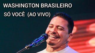 WASHINGTON BRASILEIRO - SÓ VOCÊ (REPERTÓRIO NOVO)