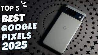 Top 5 Best Google Pixel Phone in 2025 - Best Google Pixel Phones 2025 | The WINNER is Clear!!