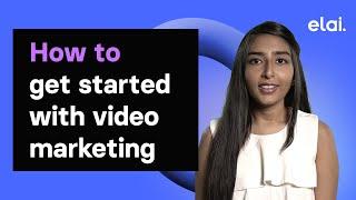 How to Get Started with Video Marketing