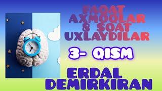 3- QISM. FAQAT AXMOQLAR 8 SOAT UXLAYDILAR/