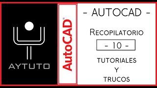 AUTOCAD. Recopilatorio de trucos y tutoriales Nº10