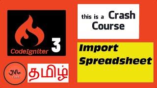 CodeIgniter 3  in Tamil - 18 - How to Import Excel spreadsheet file to Database?