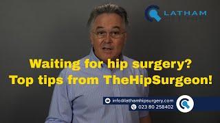 Waiting for surgery? Top tips from TheHipSurgeon!