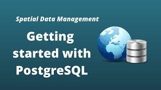 PostGIS Lesson 5 - Getting Started with PostgreSQL