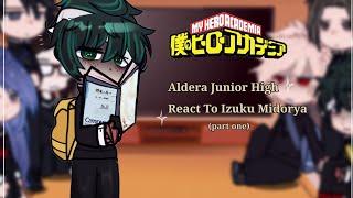 Past Aldera Junior High React To Izuku Midorya (part 1)   [MHA]