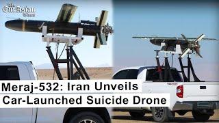 Meraj-532: Iran Unveils Car-Launched Suicide Drone | Eurasian Times |