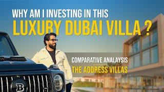 Why am I investing in this Luxury Dubai Villa ? Comparative Analysis - The Address Villas