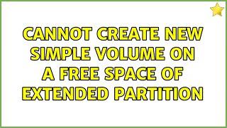 Cannot create New Simple Volume on a Free space of Extended partition