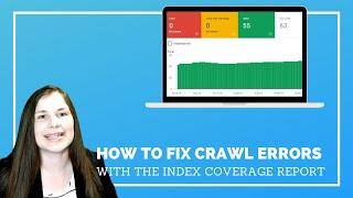 How to Fix Crawl Errors with the Index Coverage Report