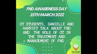 OT STUDENTS TALK FND AND THE ROLE OF OT IN THE TREATMENT AND MANAGEMENT OF FND