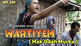 Film pendek orang Sunda||WARTIYEM ( Mak Odah Murka ) episode 239 #lucu #drama