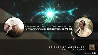 A Conversation with Terrence Howard (Bridging the Spirituality with the Science)