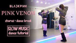 BLACKPINK - ‘Pink Venom’ Dance Tutorial | Chorus 1 + Dance Break | SLOW MUSIC + Mirrored