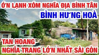 ỚN LẠNH ! XÓM NGHĨA ĐỊA BÌNH HƯNG HOÀ TAN HOANG GIẢI TOẢ LÀM TRƯỜNG HỌC CÔNG VIÊN