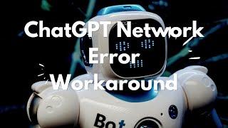 Workaround For ChatGPT Network Error