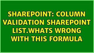 Sharepoint: Column validation sharepoint list.Whats wrong with this formula