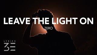 Zero - Leave The Light On (Lyrics)