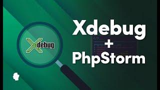 How to use Xdebug with PhpStorm