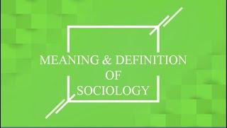 Meaning & Definition of Sociology