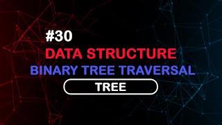 30 - Binary Tree Traversal بلغة السي شارب