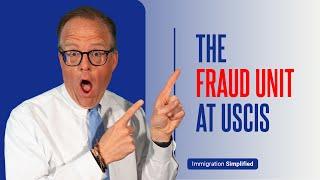 The Fraud Unit at USCIS!