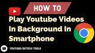 How TO Play Youtube Videos in Background In Smart Phone  |SK TecH TooLS|