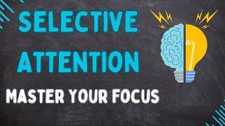 Selective Attention (Explained in 3 Minutes)