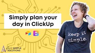 Simply plan your day in ClickUp