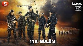 Şefkat Tepe 119. Bölüm HD