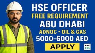 HSE Officer Urgently Required for ADNOC Oil & Gas Project – Abu Dhabi (FREE Recruitment)