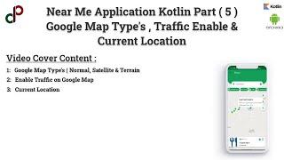 Near Me Kotlin | Google Map Type's, Traffic Enable & Current Location in Kotlin Part ( 5 )