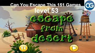 [Walkthrough] Can You Escape This 151 Games level 53 - Escape from desert - Complete Game