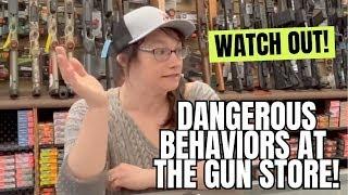 Watch Out For These DANGEROUS Behaviors At The Gun Store!