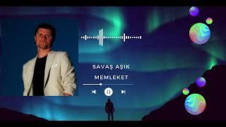 Savaş Aşık feat. Mehmet Avcı - Memleket