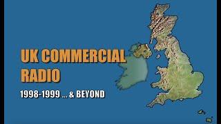 UK Commercial Radio Timeline 1998 - 1999 ...  & Beyond