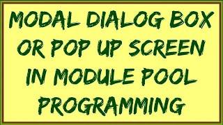 Modal Dialog box in Module Pool Programming | Pop Up screen in ABAP | Modal Dialog Box in ABAP