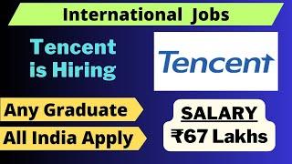 Tencent Recruitment 2023 | Package ₹67 Lakhs | Freshers Eligible | Latest Jobs 2023 #tencent