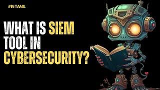 SIEM Tool in Cyber Security | Cyber Voyage | In Tamil