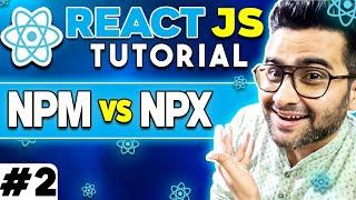 ReactJS Tutorial - 2 - NPM VS NPX - Tools Required - My First Project 